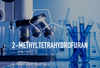 2-METHYL TETRAHYDROFURAN